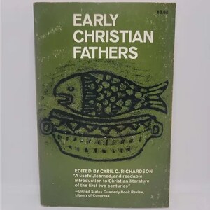 Early Christian Fathers (Library of Christian Classics) Paperback – December 1, 1995 by Cyril Richardson  Early Christian Fathers edited