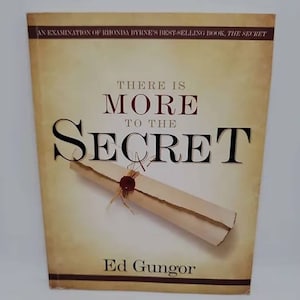 There Is More to the Secret: An Examination of Rhonda Byrne&#39;s Bestselling Book &quot;The Secret&quot; Paperback – May 29, 2007 by Ed Gungor