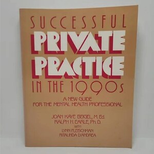 Successful Private Practice in the 1990s: A New Guide for the Mental Health