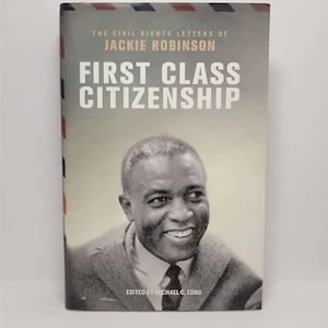 First Class Citizenship: The Civil Rights Letters of Jackie Robinson Hardcover – October 2, 2007 by Michael G. Long