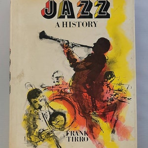 Jazz A History by Frank Tirro - Vintage Hardcover 1977 - This book is not a recounting of ancedotes nor a simple chronology of musical event