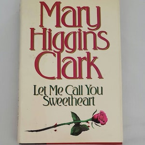 Let Me Call You Sweetheart by Mary Higgins Clark - Vintage Hardcover 1995