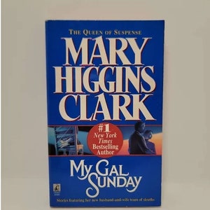 My Gal Sunday Mary Higgins Clark A dashing ex-president and his young congresswoman bride become an irresistible sleuthing duo in four a
