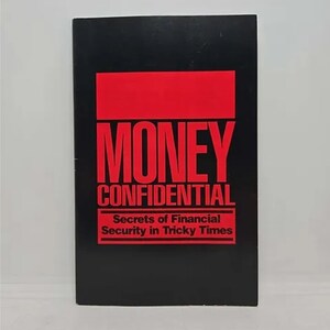 May include: A black book with the title "MONEY CONFIDENTIAL" in red letters. The subtitle is "Secrets of Financial Security in Tricky Times" in smaller red letters.