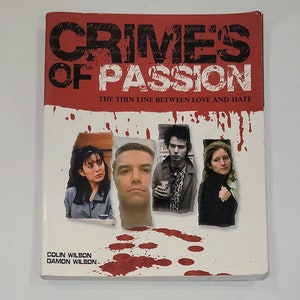 Crimes of Passion: The Thin Line Between Love and Hate Paperback – March 1, 2009 by Colin Wilson (Author), Damon Wilson - All it takes is