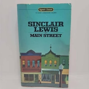 Main Street by Sinclair Lewis Paperback 1961 - The first of Sinclair Lewis’s great successes, Main Street shattered the sentimental Americ