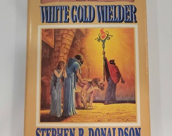 White Gold Wielder - Book Three of The Second Chronicles of Thomas Covenant Hardcover – March 12, 1983 by Stephen R. Donaldson Book 3 of 3