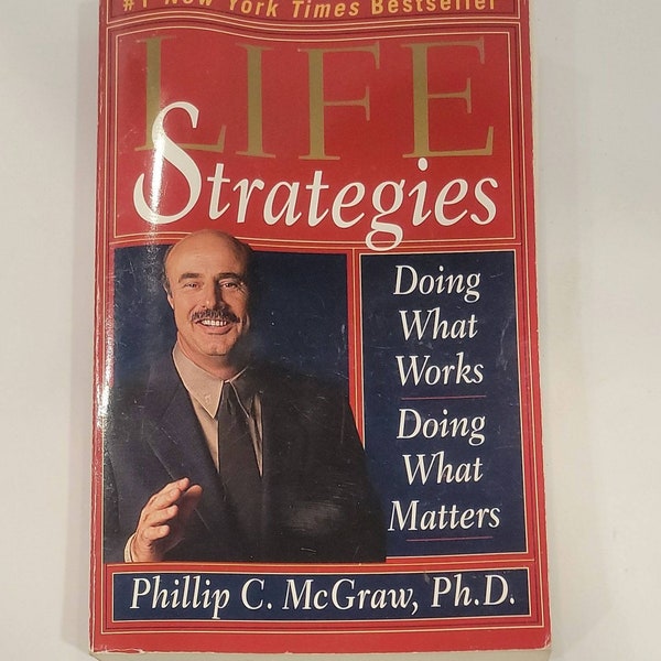 Life Strategies: Doing What Works, Doing What Matters Mass Market Paperback – Bargain Price, January 1, 2000 by Phillip C. Mcgraw, ph.d. 