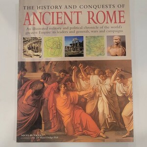 The History and Conquests of Ancient Rome Hardcover – January 1, 2004 by Nigel Rodgers - An Illustrated Military and Political History of