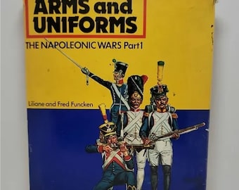 The Napoleonic Wars, Arms and Uniforms Part 1, by Liliane and Fred Funcken - Hardcover 1975