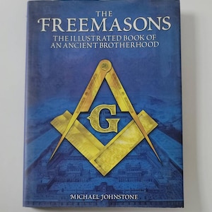 The Freemasons: The Illustrated Book of An Ancient Brotherhood - Hardcover 2013 - offers a detailed yet accessible history one of the most c