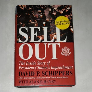 Sell Out: The Inside Story of President Clinton&#39;s Impeachment by David Schippers - Vintage Hardcover 2000