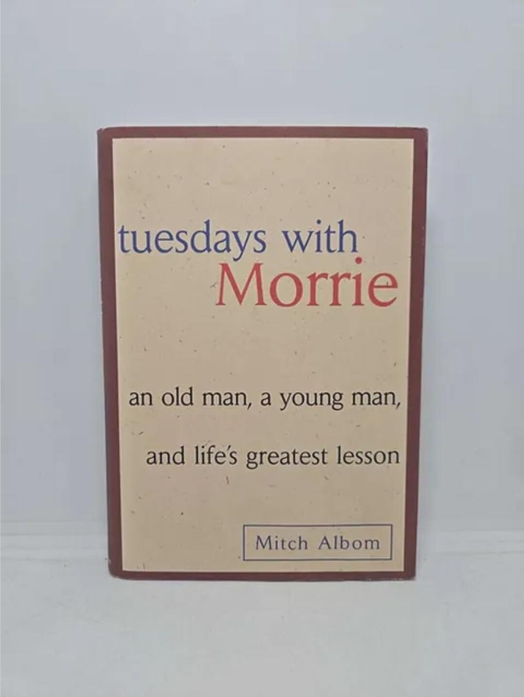Tuesdays With Morrie an Old Man, a Young Man, &