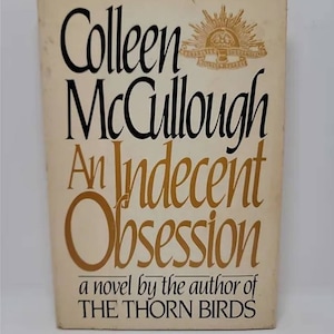 An Indecent Obsession Hardcover – January 1, 1981 by Colleen McCullough To the battle-broken soldiers In her care, nurseHonour Langtry i