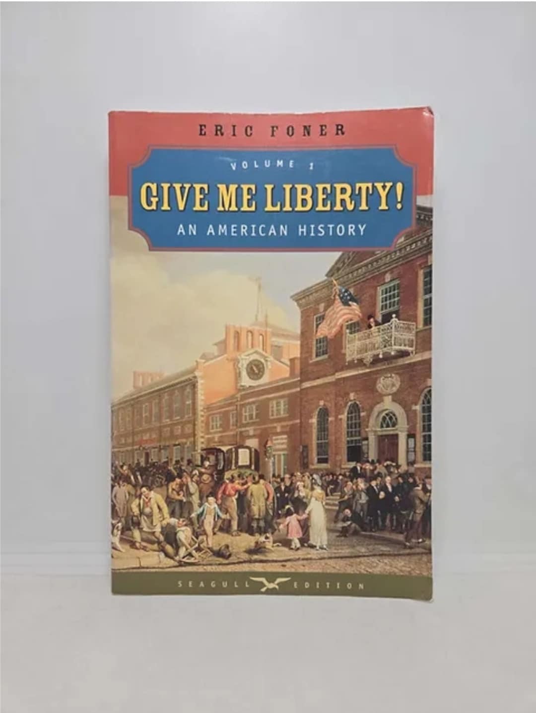 Give me liberty an american history volume 1 by eric foner 2006