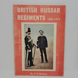British Hussar regiments, 1805-1914 Paperback – January 1, 1972 by A. H. Bowling - A superb reference book covering the development of the