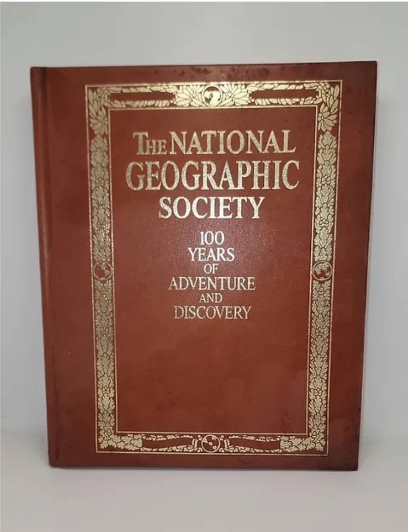 The National Geographic Society: 100 Years of Adventure 