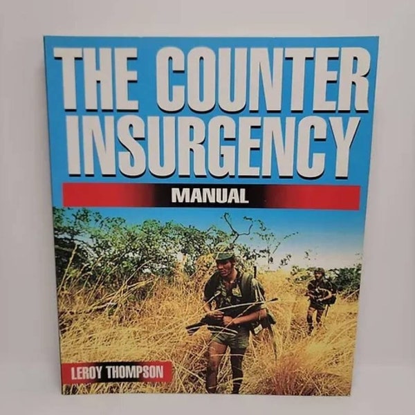 The Counter-Insurgency Manual Paperback – February 19, 2006 by Leroy Thompson World-renowned expert in the fields of counter-terrorism,