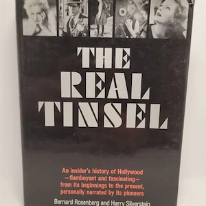 May include: A black and white book cover with the title "THE REAL TINSEL" in bold white letters. The subtitle reads "An insider's history of Hollywood - flamboyant and fascinating - from its beginnings to the present, personally narrated by its pioneers." The authors are listed as Bernard Rosenberg and Harry Silverstein.