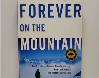 Forever on the Mountain: The Truth Behind One of Mountaineering's Most Controversial and Mysterious Disasters Livre broché – Illustré, juin