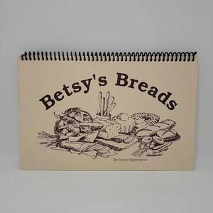 Betsy&#39;s Breads Paperback – September 1, 1991 by Betsy Oppenneer - 65 page cookbook with 32 wonderful and unique bread recipes.