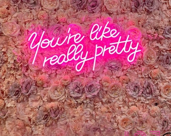 You&#39;re like really pretty Neon Sign,Led Neon Light,Beauty Salon Decor,Neon Sign Bedroom,Light Sign for Wall Art,Gift For Her,Pink Room Neon