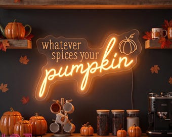 Whatever Spices Your Pumpkin Neon Sign, Custom Fall Home Decor LED Neon Light, Autumn Kitchen Wall Decor, Thanksgiving Coffee Bar Shop Sign
