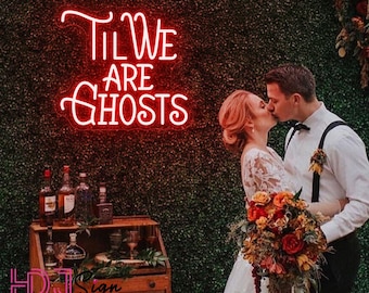 Til We Are Ghosts Neon Sign, Custom Gothic Wedding LED Neon Light, Halloween Wedding Party Backdrop Sign, Gothic Home Decor, Goth Lover Gift