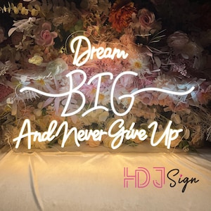 Insegna al neon Dream Big And Never Give Up, insegna al neon personalizzata, citazioni motivazionali, luce al neon a LED, decorazioni murali per la casa ispiratrici, regali per gli amici