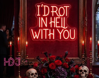 I'd Rot In Hell With You Neon Sign, Custom Gothic Wedding LED Neon Light, Halloween Wedding Party Backdrop, Devil Evil Sign, Goth Lover Gift