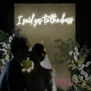 Letrero de neón con la frase "I Said Yes To The Dress", letrero de boda, decoraciones de compromiso, letrero de luz LED para decoración de bodas, arte de pared para el hogar, decoración de habitaciones, regalo para él