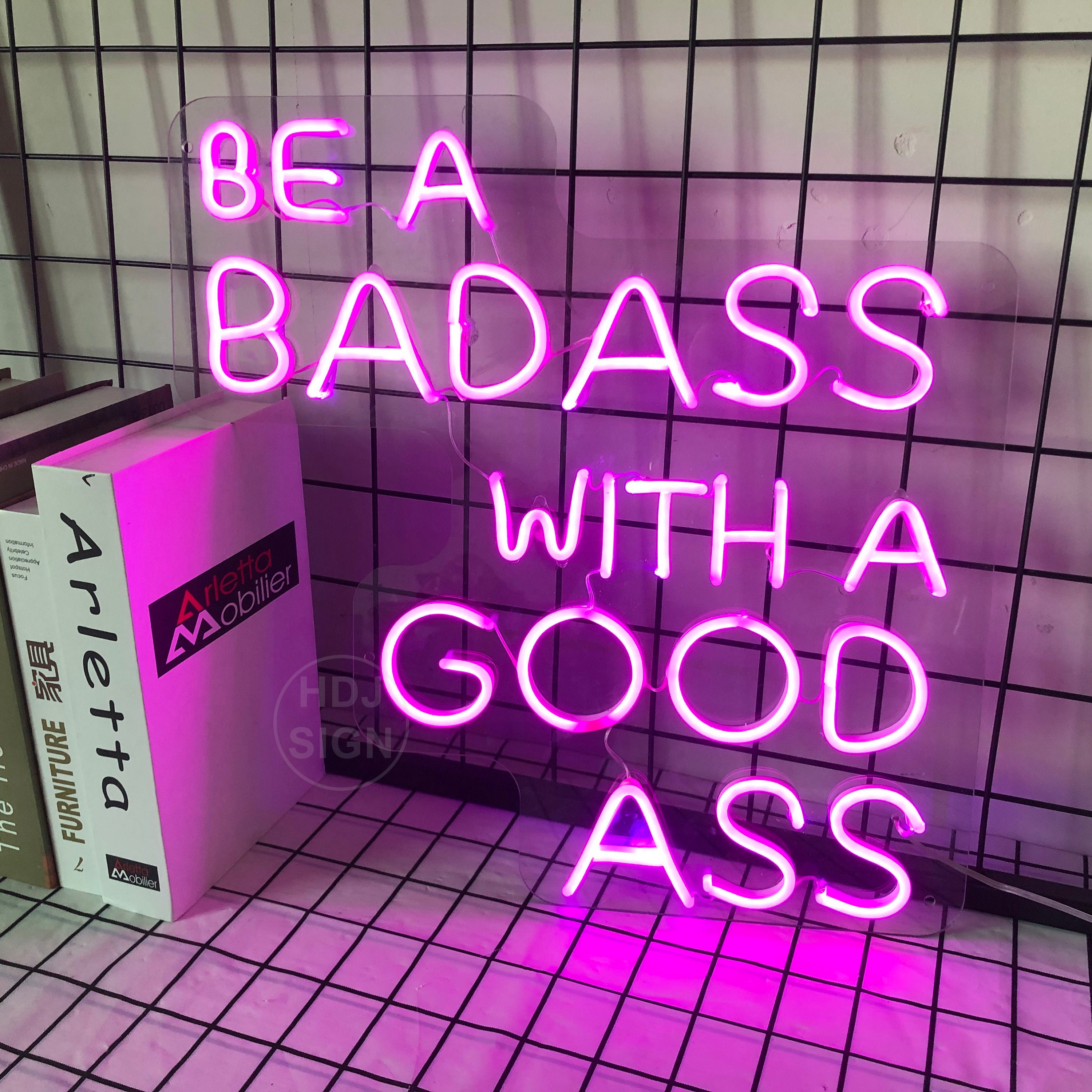 Custom Neon Sign Be A Bad Ass With A Good Ass Neon Sign | Etsy