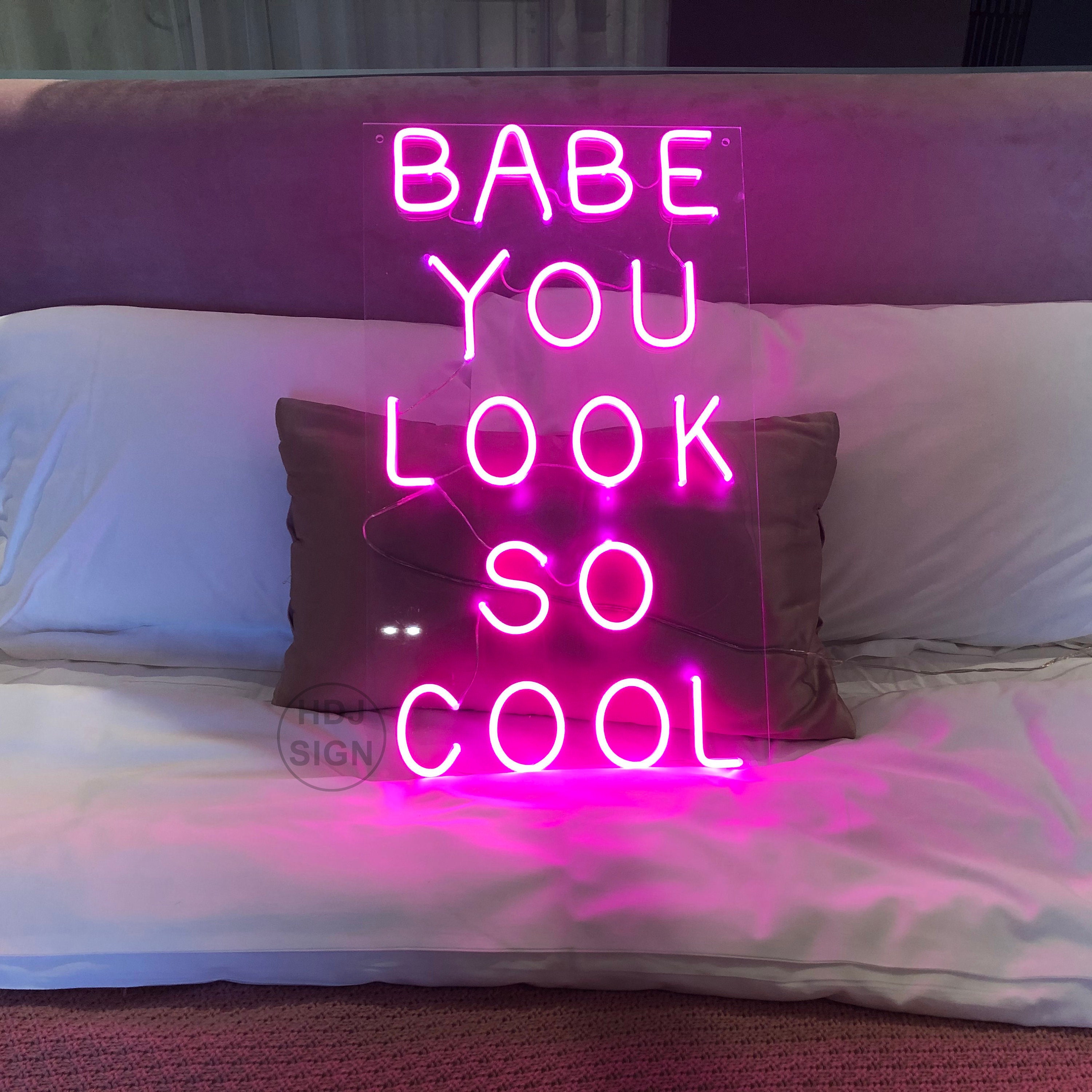 Custom Neon Sign Babe You Look So Cool Neon Sign