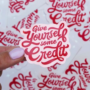 Give Yourself Some Credit! Fun laptop sticker, typography sticker self care gift waterproof sticker, weather resistant sticker for journal