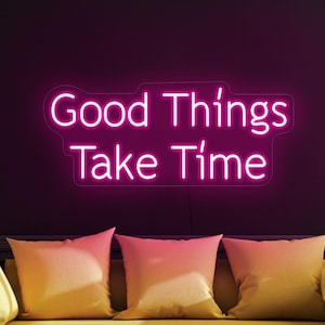Good things take time neon sign, Motivational neon sign, Positive neon sign, Mental health neon sign decor, Motivational wall art Decor