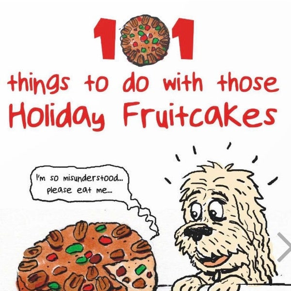 101 things to do with those Holiday Fruitcakes - Humorous holiday book shown with cartoons - Perfect bound book 32 pages