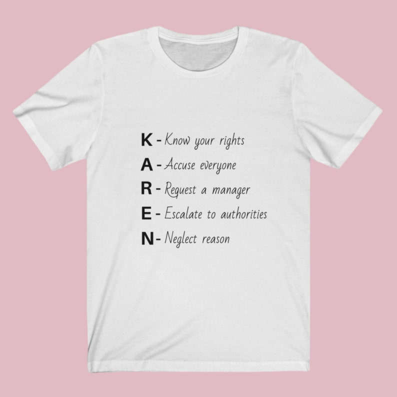 Meme Shirt Karen Shirt Karen Tee Funny Graphic T  White