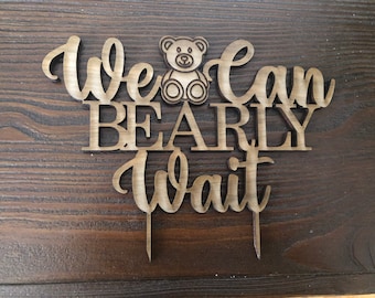 Teddy Bear Cake Topper, We Can Bearly Wait, Baby Shower