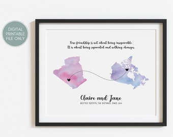 May include: A watercolor print with a quote about friendship and a map of Canada and another country connected by a dotted line. The text reads "True friendship is not about being inseparable. It is about being separated and nothing changes."  The names "Claire and Jane" and the text "Best friends despite the distance since 2014" are also included.