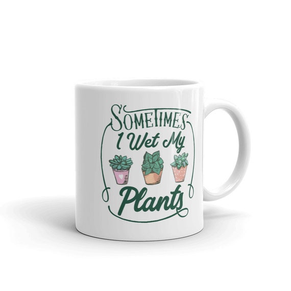 girlfriend wife Mug for husband boyfriend Sometimes I Wet My Plants Coffee Mug birthday christmas girlfriend wife Mug for husband boyfriend Sometimes I Wet My Plants Coffee Mug birthday christmas