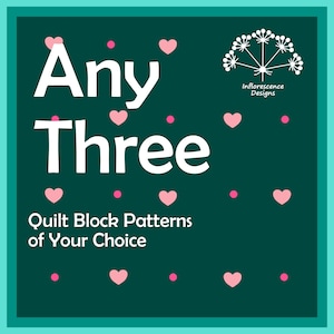 Choose Your Own Quilt Block Pattern Set: Pick any 3 SINGLE Inflorescence Patterns digital PDF quilt block patterns