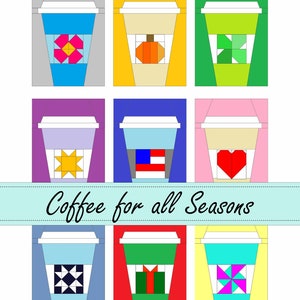 May include: Nine different coffee cup designs with various quilt block patterns. The designs include a flower, pumpkin, shamrock, star, American flag, heart, a quilt block with four squares, a Christmas stocking, and a pinwheel. The text "Coffee for all Seasons" is displayed below the cups. The text "www.inflorescence designs" is displayed below the designs.