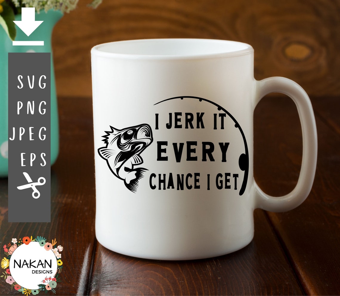 I Jerk It Every Chance I Get svg | Etsy