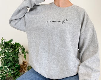 Embroidered You are enough UNISEX FIT Sweatshirt, Sweatshirt, Positive Affirmation Sweatshirt, Womens Birthday Gift, Positivity Sweatshirt