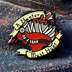 Bloodborne &quot;A Hunter Must Hunt&quot; Pin