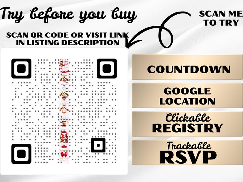 May include: A white background with a QR code and the text "Try before you buy". The image also includes the text "Scan QR code or visit link in listing description" and "Scan me to try". There are also four beige rectangles with the text "Countdown", "Google Location", "Clickable Registry", and "Trackable RSVP".