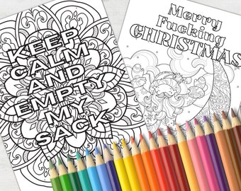 May include: Two black and white adult colouring book pages with humorous text. One says "Keep Calm and Empty My Sack" and the other says "Merry Fucking Christmas". A set of coloured pencils are in the foreground.