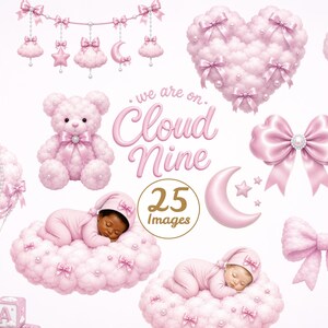May include: A collection of 25 pink baby-themed digital illustrations featuring a teddy bear, a sleeping baby on a cloud, a hot air balloon, a baby bottle, bows, a heart-shaped cloud, and a moon, with the text we are on Cloud Nine.