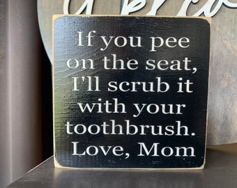 If You Pee On The Seat, Scrub It With Your Toothbrush, Love Mom, Aim, Bathroom Humor, Boy Bathroom, Farmhouse Bathroom, Wooden Sign, Funny