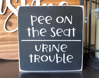 Pee On The Seat Urine Trouble Funny Sign, Bathroom Sign, Bathroom Humor, Funny Wooden Sign, Mom of Boys, Bathroom Sign, Farmhouse Decor